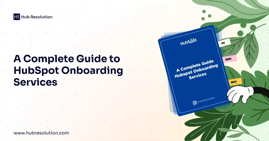 A Compalte Guide to HubSpot Onboarding Services