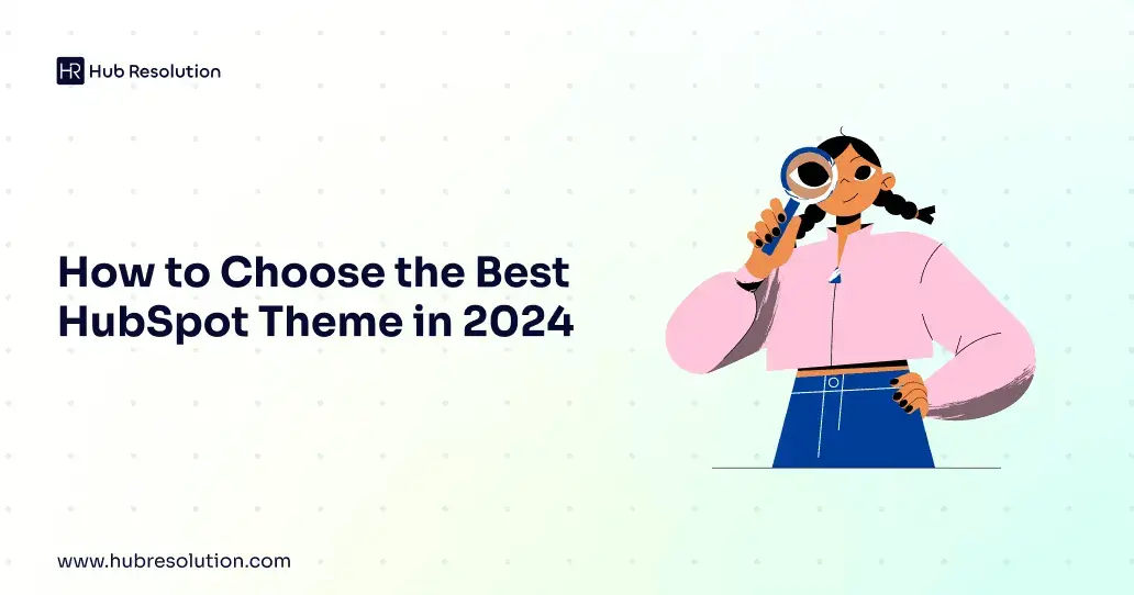 How to Choose the Best HubSpot Theme in 2024